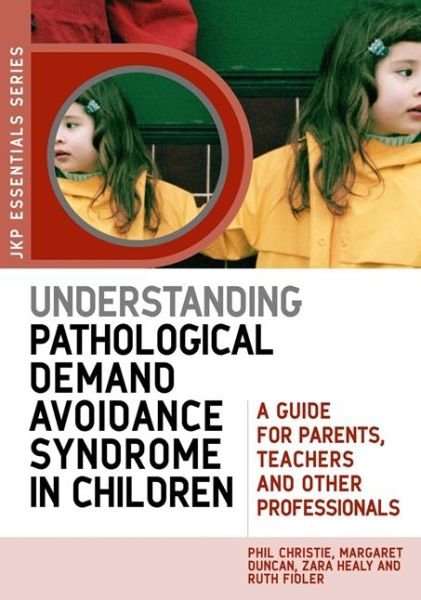 Cover for Margaret Duncan · Understanding Pathological Demand Avoidance Syndrome in Children: A Guide for Parents, Teachers and Other Professionals - JKP Essentials (Taschenbuch) (2011)
