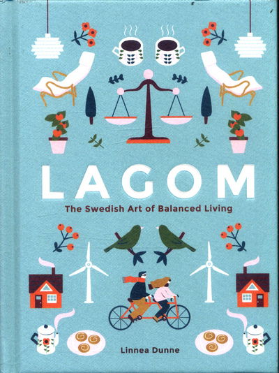 Cover for Linnea Dunne · Lagom: The Swedish Art of Balanced Living (Hardcover Book) (2017)