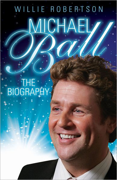 Cover for Willie Robertson · Michael Ball - the Biography (Hardcover Book) (2012)