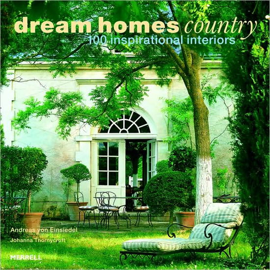 Cover for Andreas von Einsiedel · Dream Homes Country: 100 Inspirational Interiors (Hardcover Book) (2009)