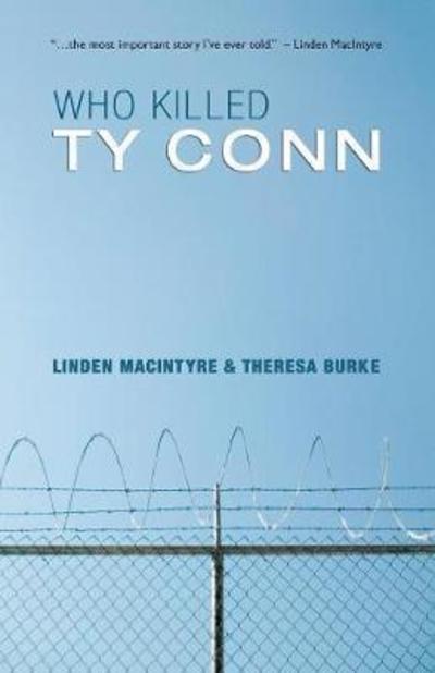 Who Killed Ty Conn - Linden MacIntyre - Kirjat - Breakwater Books Ltd. - 9781897174746 - perjantai 15. huhtikuuta 2011