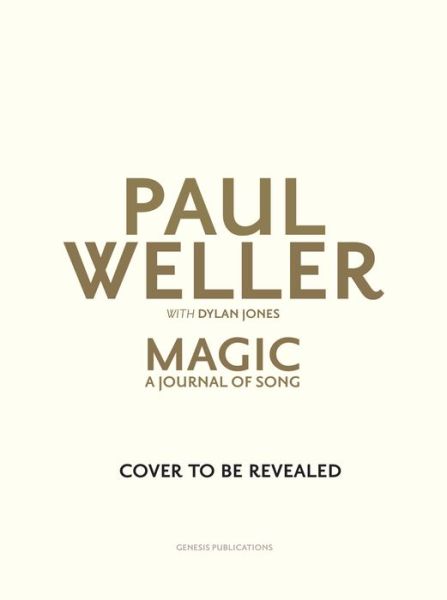 Magic: A Journal of Song - Paul Weller - Libros - Genesis Publications - 9781905662746 - 4 de abril de 2023