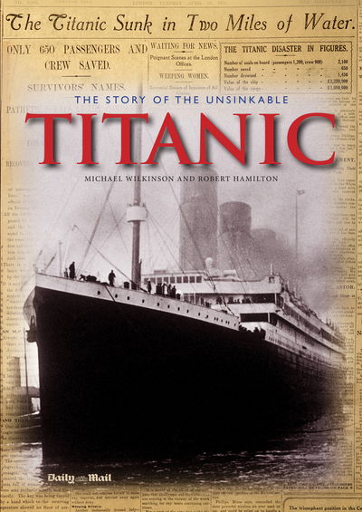 Cover for Michael Wilkinson · The Story of the Unsinkable Titanic (Hardcover Book) [UK edition] (2014)