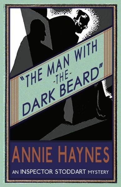 Cover for Annie Haynes · The Man with the Dark Beard - Inspector Stoddart Mysteries (Taschenbuch) (2015)