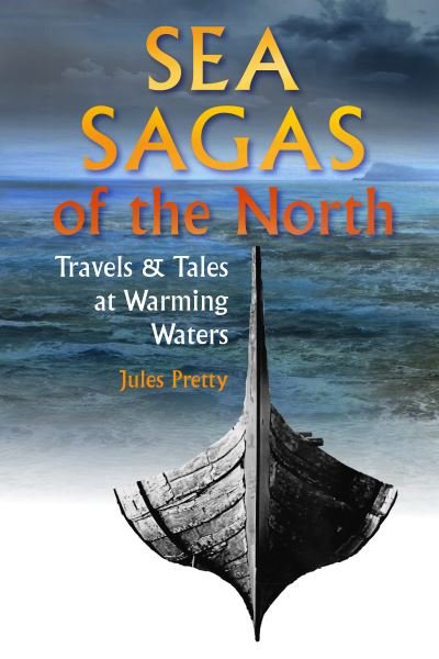 Cover for Jules Pretty · Sea Sagas of the North: Travels and Tales by Warming Waters (Paperback Book) (2022)