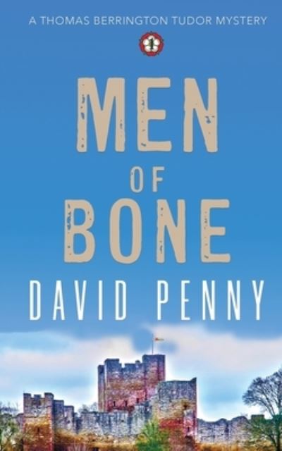 Cover for David Penny · Men of Bone - Thomas Berrington Tudor Mystery (Paperback Book) (2021)