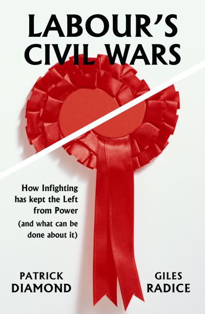 Cover for Patrick Diamond · Labour's Civil Wars: How infighting has kept the left from power (and what can be done about it) (Paperback Book) (2023)