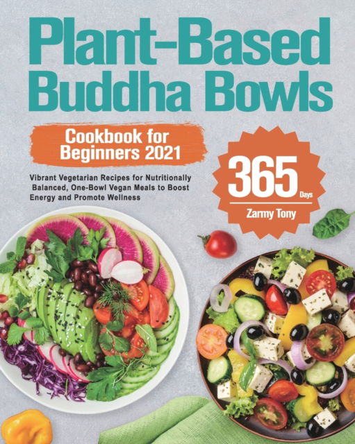 Cover for Zarmy Tony · Plant-Based Buddha Bowls Cookbook for Beginners 2021 (Paperback Book) (2021)