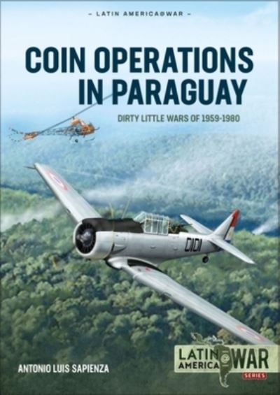 Cover for Antonio Luis Sapienza · Coin Operations in Paraguay: Dirty Little Wars 1956-1980 - Latin America@War (Paperback Book) (2022)