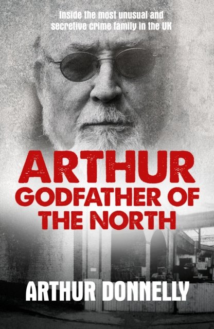 Cover for Arthur Donnelly · Arthur: Godfather of the North (Paperback Book) (2024)