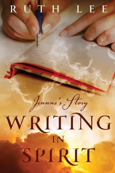 Cover for Ruth Lee · Writing in Spirit: Jeanne's Story (Paperback Book) (2014)