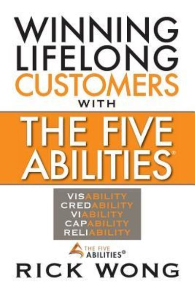 Cover for Rick Wong · Winning Lifelong Customers With The Five Abilities (Paperback Book) (2017)