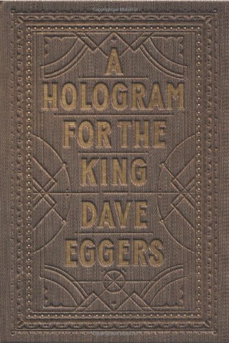 Cover for Dave Eggers · A Hologram for the King (Hardcover bog) [First edition] (2012)