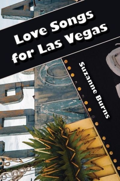 Cover for Suzanne Burns · Love Songs for Las Vegas (Paperback Book) (2014)