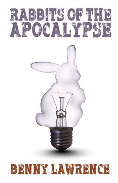 Rabbits of the Apocalypse - Benny Lawrence - Libros - Bedazzled Ink Publishing Company - 9781939562746 - 24 de diciembre de 2014