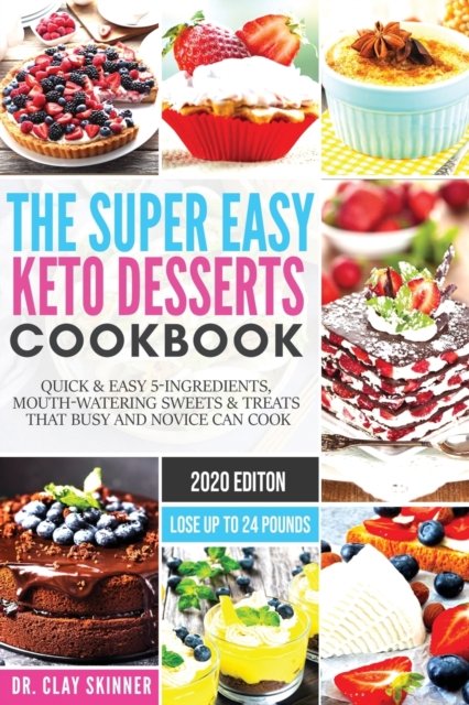 Cover for Dr Skinner Clay · The Super Easy Keto Desserts Cookbook (Paperback Book) (2019)