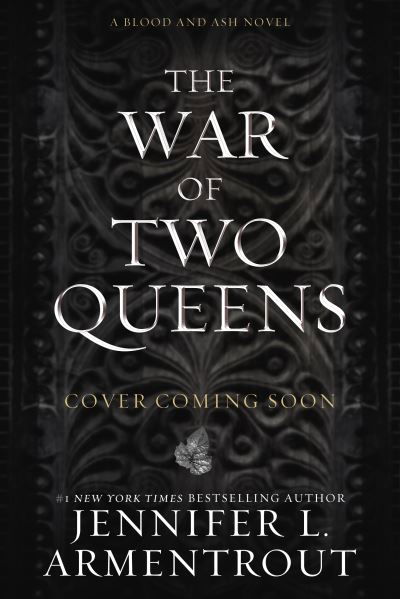 Cover for Jennifer L. Armentrout · The War of Two Queens: A Blood and Ash Novel - Blood and Ash (Hardcover Book) (2023)