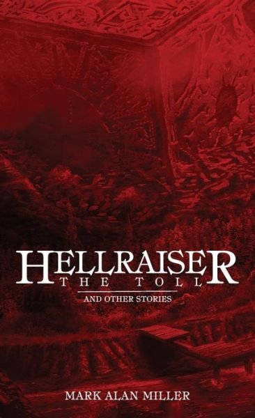 Hellraiser: The Toll - Mark Alan Miller - Bøker - Encyclopocalypse Publications - 9781959205746 - 25. november 2022