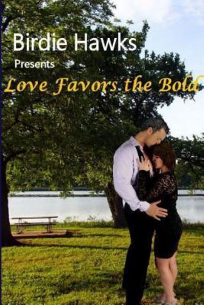 Cover for Birdie Hawks · Love Favors The Bold (Paperback Book) (2017)