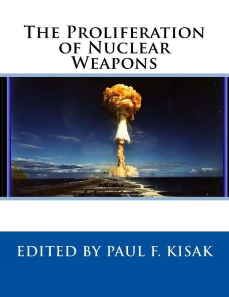 Cover for Paul F Kisak · The Proliferation of Nuclear Weapons (Paperback Book) (2017)