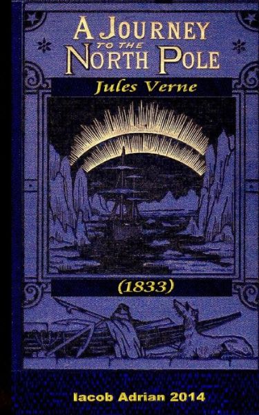 Cover for Iacob Adrian · A journey to the North Pole Jules Verne (1875) (Paperback Book) (2017)