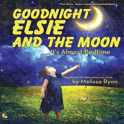 Cover for Melissa Ryan · Goodnight Elsie and the Moon, It's Almost Bedtime (Paperback Book) (2017)