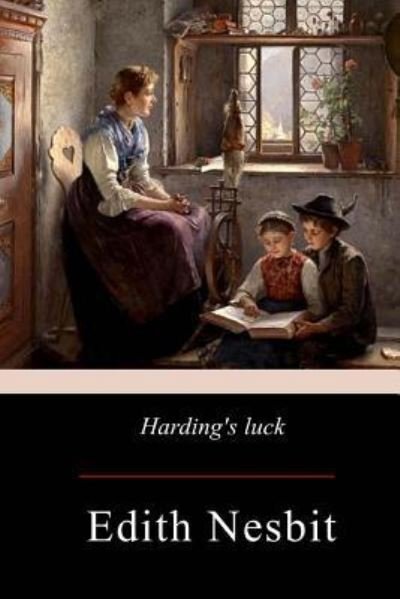 Harding's Luck - Edith Nesbit - Kirjat - Createspace Independent Publishing Platf - 9781975706746 - perjantai 1. syyskuuta 2017