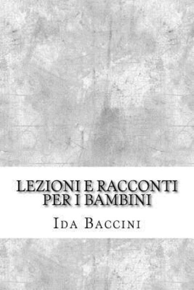 Cover for Ida Baccini · Lezioni E Racconti Per I Bambini (Paperback Book) (2017)