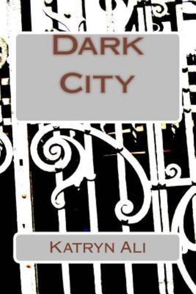 Cover for Katryn Ali · Dark City (Paperback Book) (2017)