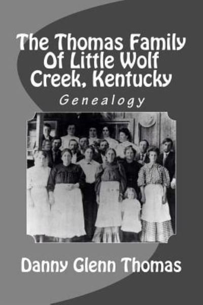 Cover for Danny Glenn Thomas · The Thomas Family Of Little Wolf Creek, Kentucky (Pocketbok) (2017)