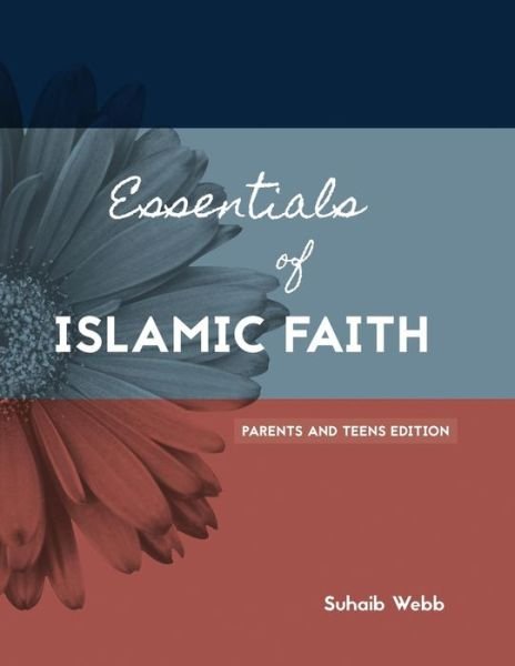 Cover for Suhaib Webb · Essentials of Islamic Faith: For Parents and Teens (SWISS Series) (Volume 1) (Taschenbuch) (2017)