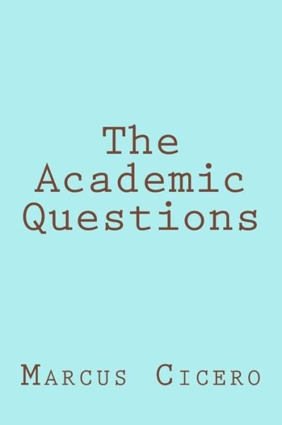 Cover for Marcus Tullius Cicero · The Academic Questions (Pocketbok) (2017)