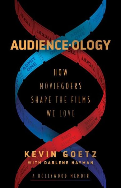 Cover for Kevin Goetz · Audience-ology: How Moviegoers Shape the Films We Love (Taschenbuch) (2022)