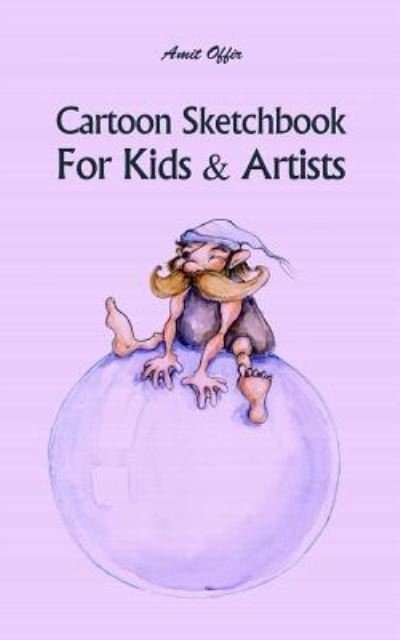 Cover for Amit Offir · Cartoon Sketchbook for Kids &amp; Artists (Taschenbuch) (2018)