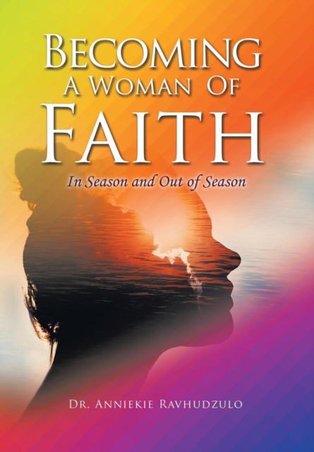 Cover for Dr Anniekie Ravhudzulo · Becoming a Woman of Faith (Hardcover Book) (2018)