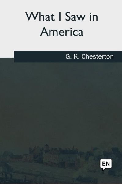 Cover for G K Chesterton · What I Saw in America (Paperback Bog) (2018)