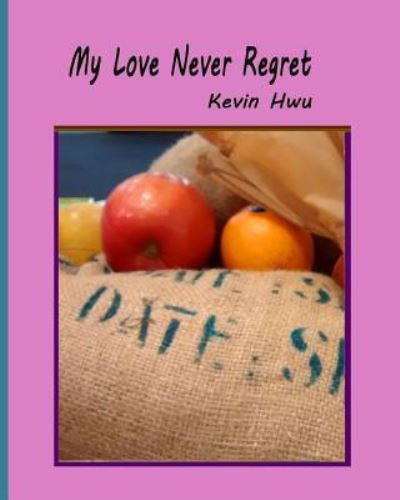 Cover for Kevin Hwu · My Love Never Regret (Paperback Book) (2018)