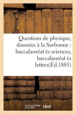 Cover for G Masson · Questions De Physique, Donnees a La Sorbonne: Baccalaureat Es Sciences, Baccalaureat Es Lettres (Paperback Book) (2016)