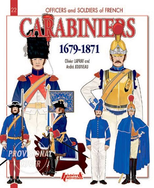 Cover for Andre Jouineau · Carabiniers 1679-1871 - Officers &amp; Soldiers (Paperback Book) (2013)