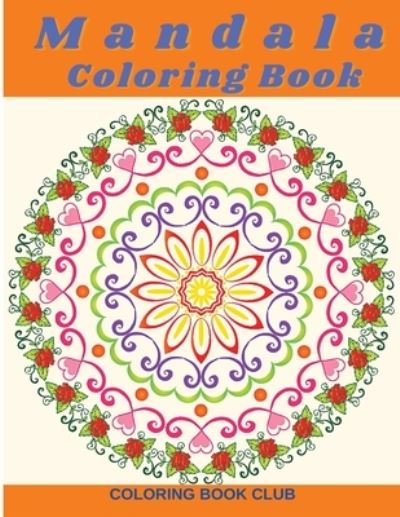 Cover for Coloring Book Club · Mandala Coloring Book - A Mandala Coloring Book for Adults Stress Relief and Relaxantion (Paperback Book) (2021)