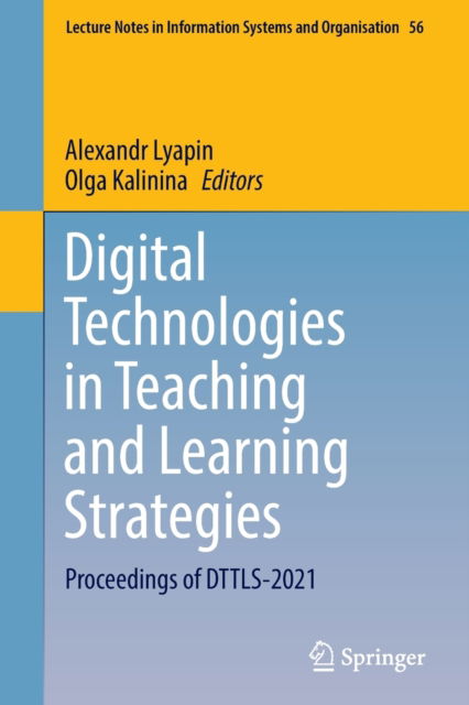 Cover for Alexandr Lyapin · Digital Technologies in Teaching and Learning Strategies: Proceedings of DTTLS-2021 - Lecture Notes in Information Systems and Organisation (Paperback Book) [1st ed. 2022 edition] (2022)