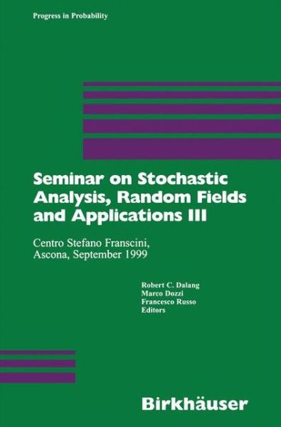 Cover for Robert C Dalang · Seminar on Stochastic Analysis, Random Fields and Applications III: Centro Stefano Franscini, Ascona, September 1999 - Progress in Probability (Taschenbuch) [Softcover reprint of the original 1st ed. 2002 edition] (2012)