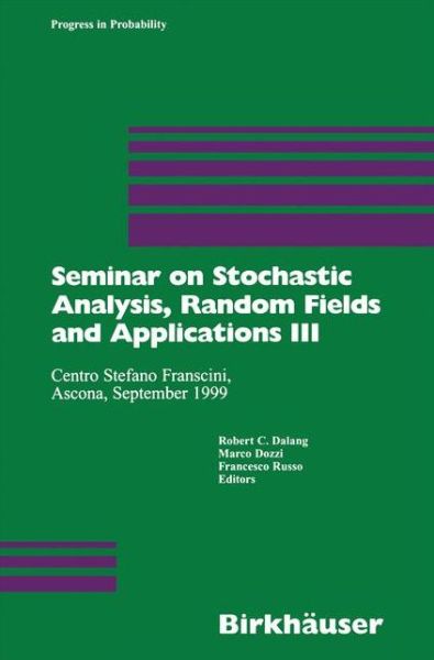 Seminar on Stochastic Analysis, Random Fields and Applications III: Centro Stefano Franscini, Ascona, September 1999 - Progress in Probability - Robert C Dalang - Books - Springer Basel - 9783034894746 - October 29, 2012