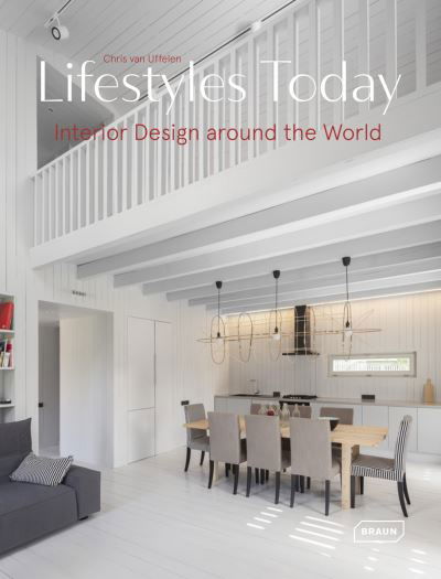 Lifestyles Today: Interior Design Around the World - Chris Van Uffelen - Books - Braun Publishing AG - 9783037682746 - February 24, 2022