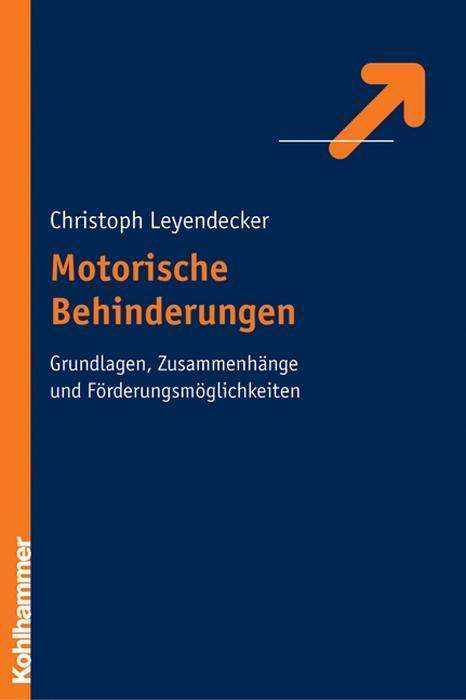 Cover for Christoph Leyendecker · Motorische Behinderungen: Grundlagen, Zusammenhange Und Forderungsmoglichkeiten (Hardcover Book) [German edition] (2005)