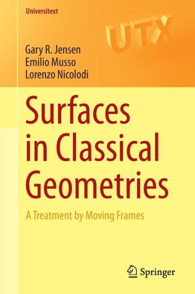 Cover for Gary R. Jensen · Surfaces in Classical Geometries: A Treatment by Moving Frames - Universitext (Paperback Book) [1st ed. 2016 edition] (2016)