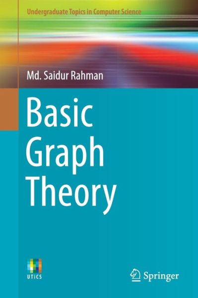 Cover for Md. Saidur Rahman · Basic Graph Theory - Undergraduate Topics in Computer Science (Taschenbuch) [1st ed. 2017 edition] (2017)