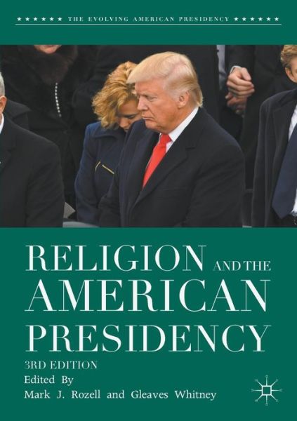 Cover for Mark J Rozell · Religion and the American Presidency - The Evolving American Presidency (Pocketbok) [3rd ed. 2018 edition] (2017)