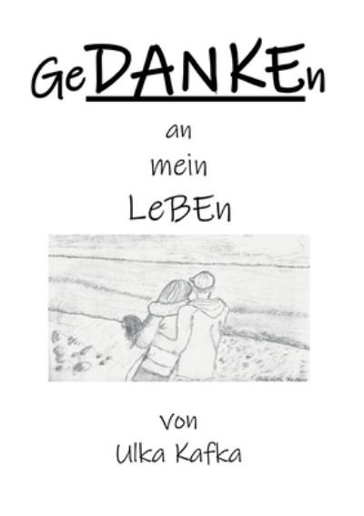 Cover for Ulka Kafka · GeDANKEn an mein Leben (Paperback Bog) (2021)
