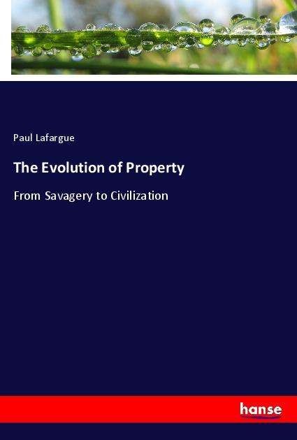 Cover for Lafargue · The Evolution of Property (Book)